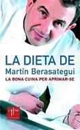 DIETA DE MARTIN BERASATEGUI, LA. LA BONA CUINA PER APRIMAR-S | 9788466406451 | BERASATEGUI, MARTIN