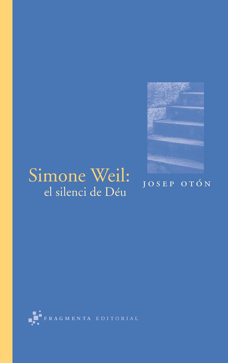 SIMONE WEIL: EL SILENCI DE DEU | 9788492416059 | OTON CATALAN, JOSEP (1963- )