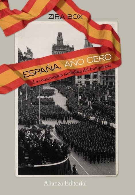 ESPAÑA, AÑO CERO. LA CONSTRUCCION SIMBOLICA DEL FRANQUISMO | 9788420668703 | BOX, ZIRA