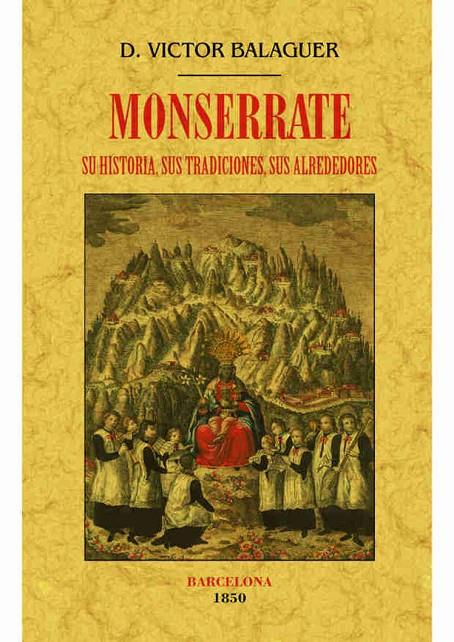 MONSERRATE. SU HISTORIA, SUS TRADICIONES, SUS ALREDEDORES | 9788490014622 | BALAGUER, VICTOR