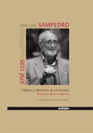 JOSE LUIS SAMPEDRO. PALABRAS Y MEMORIAS DE UN ESCRITOR | 9788497451918 | MARTIN MARTIN, FRANCISCO