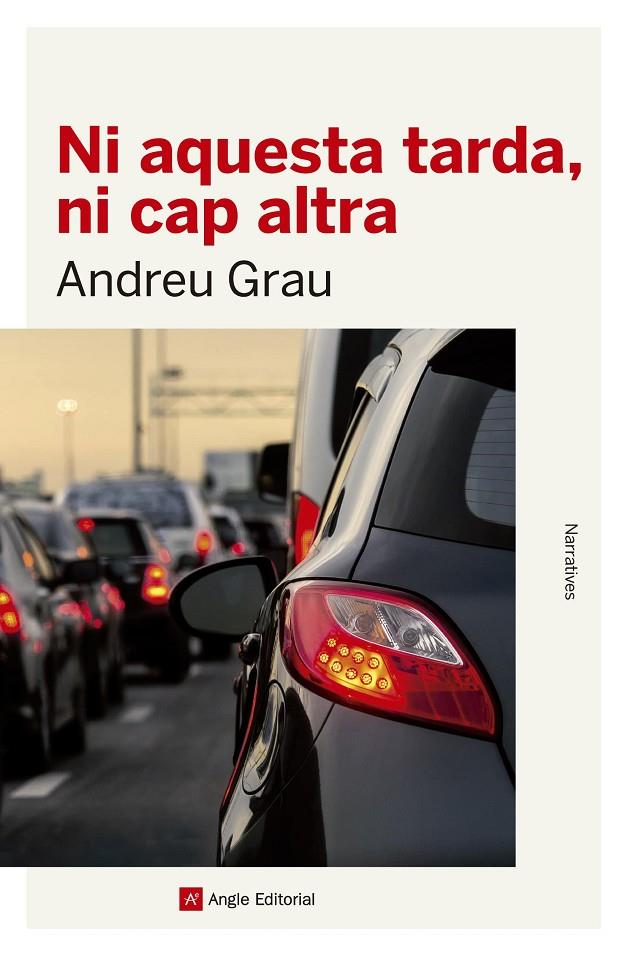 NI AQUESTA TARDA, NI CAP ALTRA | 9788416139934 | GRAU, ANDREU