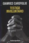 TESTIGO INVOLUNTARIO | 9788492801619 | CAROFIGLIO, GIANRICO