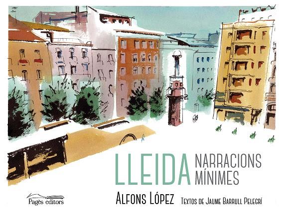 LLEIDA. NARRACIONS MÍNIMES | 9788413035222 | LÓPEZ, ALFONS / BARRULL PELEGRÍ, JAUME