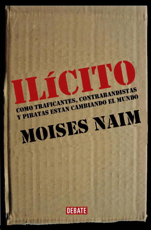 ILICITO. COMO TRAFICANTES, CONTRABANDISTAS Y PIRATAS ESTAN C | 9788483066584 | NAIM, MOISES