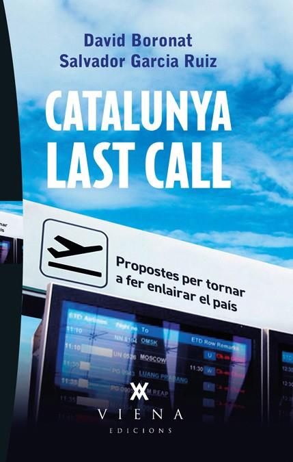 CATALUNYA LAST CALL. PROPOSTES PER TORNAR A FER ENLAIRAR EL | 9788483307267 | BORONAT, DAVID - GARCIA RUIZ, SALVADOR