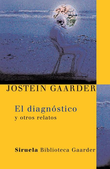 DIAGNOSTICO Y OTROS RELATOS, EL | 9788498410440 | GAARGER, JOSTEIN