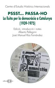 PSSST... PASSA-HO. LA LLUITA PER LA DEMOCRACIA A CATALUNYA, | 9788492542581 | PELLEGRINI, ALBERTO - RUA FERNANDEZ, JOSE LUIS (ED