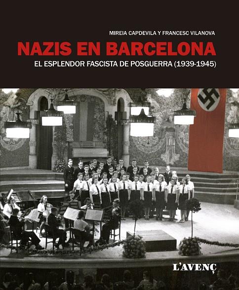 NAZIS EN BARCELONA. EL ESPLENDOR FASCISTA DE POSGUERRA (1939-1945) | 9788416853144 | CAPDEVILA, MIREIA - VILANOVA, FRANCESC