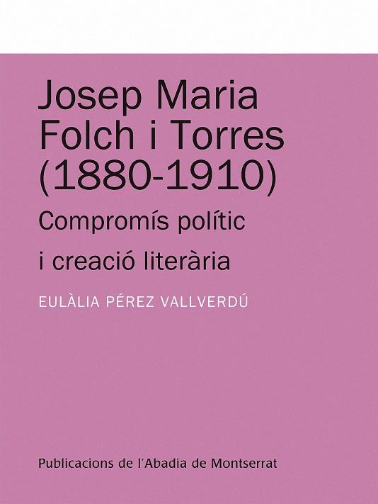 JOSEP MARIA FOLCH I TORRES (1880-1910). COMPROMIS POLITIC I | 9788498831917 | PEREZ VALLVERDU, EULALIA