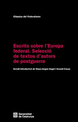 ESCRITS SOBRE L'EUROPA FEDERAL. SELECCIÓ DE TEXTOS D'AUTORS DE POSTGUERRA | 9788410393226 | CASAS SOLER, GERARD / NAGEL, KLAUS-JÜRGEN