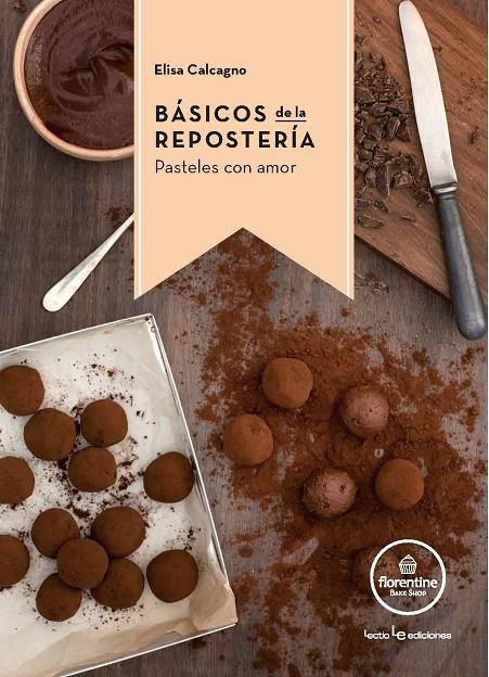 BASICOS DE LA REPOSTERIA: PASTELES CON AMOR | 9788416012770 | CALCAGNO, ELISA