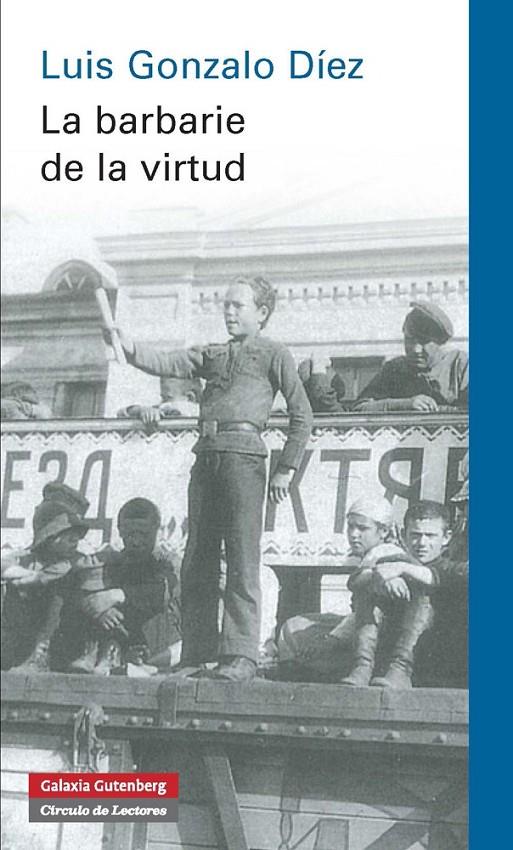 BARBARIE DE LA VIRTUD, LA | 9788415863724 | GONZALO DIEZ, LUIS