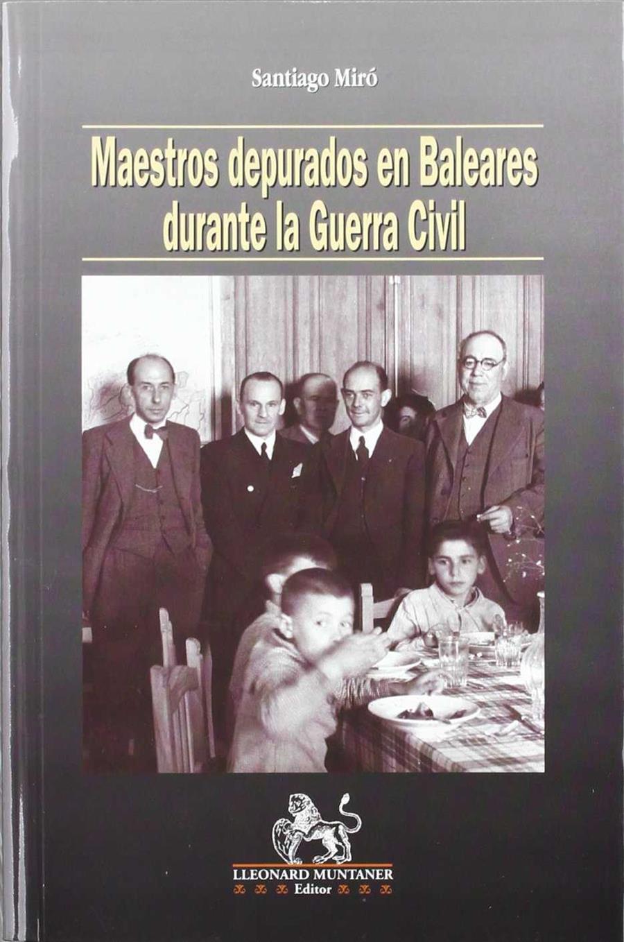 MAESTROS DEPURADOS EN BALEARES DURANTE LA GUERRA C | 9788488946560 | MIRO, SANTIAGO