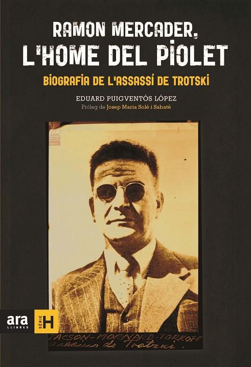 RAMON MERCADER. L'HOME DEL PIOLET. BIOGRAFIA DE L'ASSASSI DE | 9788415642879 | PUIGVENTOS LOPEZ, EDUARD