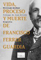 VIDA, PROCESO Y MUERTE DE FRANCISCO FERRER GUARDIA | 9788483832844 | ARCHER, WILLIAM