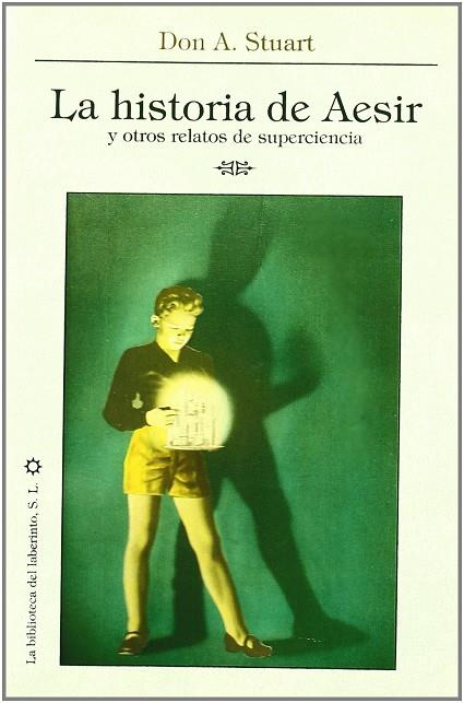 HISTORIA DE AESIR Y OTROS RELATOS DE SUPERCIENCIA, LA | 9788492492008 | STUART, DON A. (1910-1971)