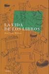 VIDA DE LOS LIBROS, LA | 9788496457515 | MELERO, JOSE LUIS