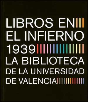 LIBROS EN EL INFIERNO : LA BIBLIOTECA DE LA UNIVERSIDAD DE V | 9788437070209 | ALBIÑANA, SALVADOR ED. LIT.