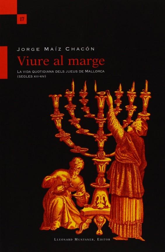 VIURE AL MARGE : LA VIDA QUOTIDIANA DELS JUEUS DE MALLORCA ( | 9788415592433 | MAIZ CHACON, JORGE