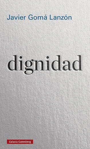 DIGNIDAD | 9788417971090 | GOMA LANZON, JAVIER