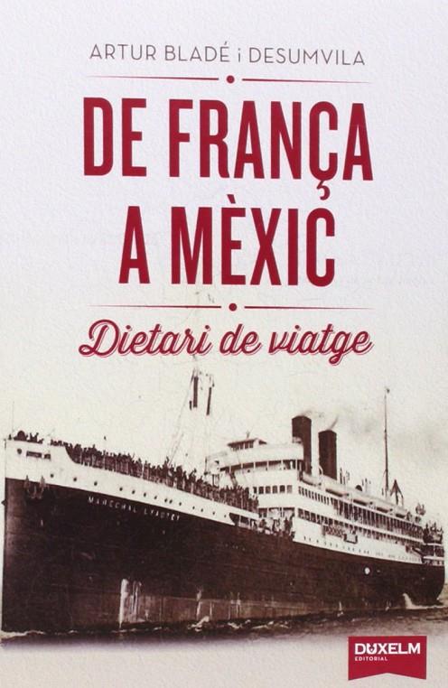 DE FRANÇA A MEXIC. DIETARI DE VIATGE | 9788494286803 | BLADE I DESUMVILA, ARTUR