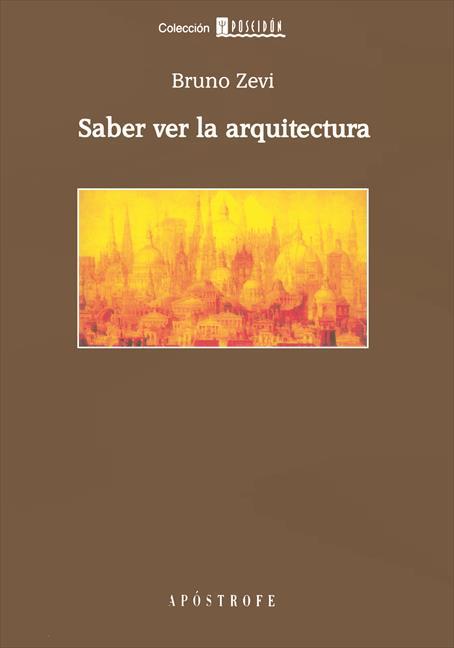 SABER VER LA ARQUITECTURA : ENSAYO SOBRE LA INTERPRETACION E | 9788445500804 | ZEVI, BRUNO