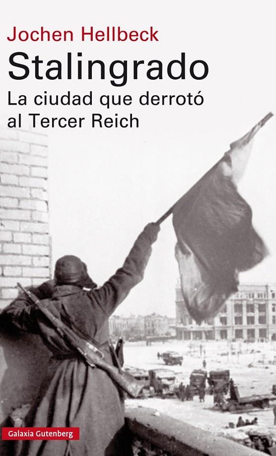 STALINGRADO. LA CIUDAD QUE DERROTO AL TERCER REICH | 9788417088781 | HELLBECK, JOCHEN