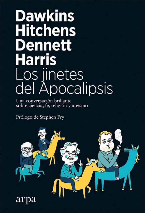 JINETES DEL APOCALIPSIS, LOS. UNA CONVERSACION BRILLANTE SOBRE CIENCIA, FE, RELIGION Y ATEISMO | 9788417623029 | DAWKINS, RICHARD; HITCHENS, CHRISTOPHER; DENNETT, DANIEL; HARRIS, SAM