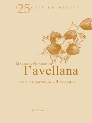 AVELLANA, L'. COM PREPARAR-LA 10 VEGADES | 9788493657802 | QUADRADA, MARIONA