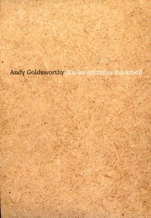 ANDY GOLDSWORTHY. EN LAS ENTRAÑAS DEL ARBOL | 9788480263450 | GOLDSWORTHY, ANDY