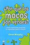 ¿POR QUE LOS MOCOS SON VERDES? | 9788492506491 | MURPHY, GLENN