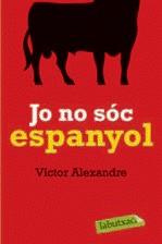 JO NO SOC ESPANYOL | 9788492549627 | ALEXANDRE, VICTOR