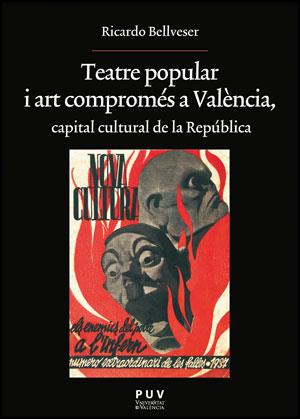 TEATRE POPULAR I ART COMPROMES A VALENCIA, CAPITAL CULTURAL | 9788437081359 | BELLVESER, RICARDO