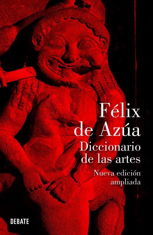 DICCIONARIO DE LAS ARTES (NUEVA EDICION AMPLIADA) | 9788499920030 | AZUA, FELIX DE