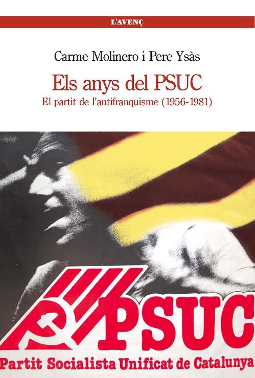 ANYS DEL PSUC, ELS: EL PARTIT DE L´ANTIFRANQUISME | 9788488839466 | MOLINERO, CARME; YSAS, PERE