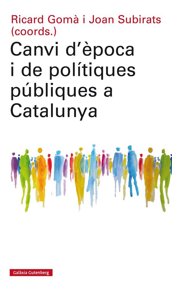 CANVI D'EPOCA I DE POLITIQUES A CATALUNYA | 9788417355074 | GOMA, RICARD; SUBIRATS, JOAN (COORDS)