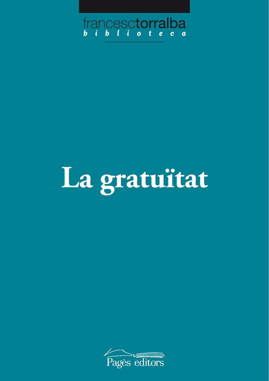 GRATUITAT, LA | 9788499750538 | TORRALBA, FRANCESC