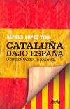 CATALUÑA BAJO ESPAÑA | 9788495400611 | LOPEZ TENA, ALFONS