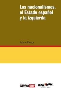 NACIONALISMOS, EL ESTADO ESPAÑOL Y LA IZQUIERDA, LOS | 9788494001116 | PASTOR, JAIME