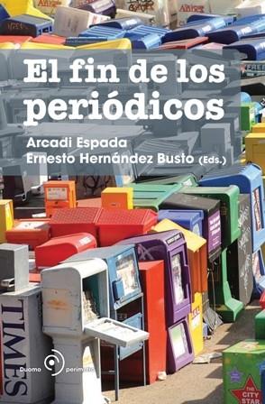 FIN DE LOS PERIODICOS, EL | 9788492723119 | ESPADA, ARCADI; HERNANDEZ BUSTO, ERNESTO