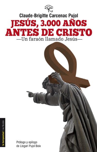 JESUS, 3000 AÑOS ANTES DE CRISTO : UN FARAON LLAMADO JESUS | 9788479481216 | CARCENAC PUJOL, CLAUDE-BRIGITTE