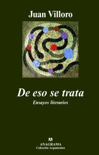 DE ESO SE TRATA. ENSAYOS LITERARIOS | 9788433962775 | VILLORO, JUAN