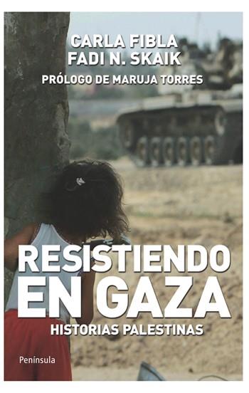 RESISTIENDO EN GAZA. HISTORIAS PALESTINAS | 9788499420158 | FIBLA, CARLA; SKAIK, FADI N.