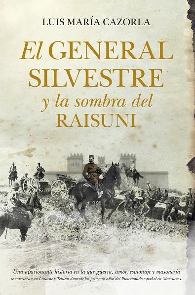 GENERAL SILVESTRE Y LA SOMBRA DEL RAISUNI, EL | 9788415338871 | CAZORLA, LUIS MARIA