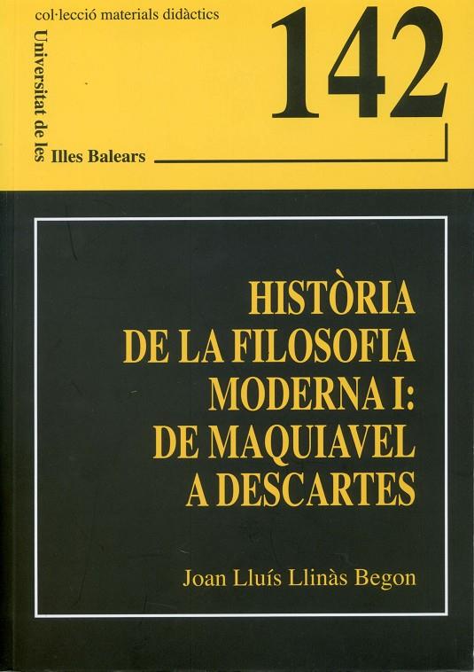 HISTORIA DE LA FILOSOFIA MODERNA I: DE MAQUIAVEL A DESCARTES | 9788483841181 | LLINAS BEGON, JOAN LLUIS