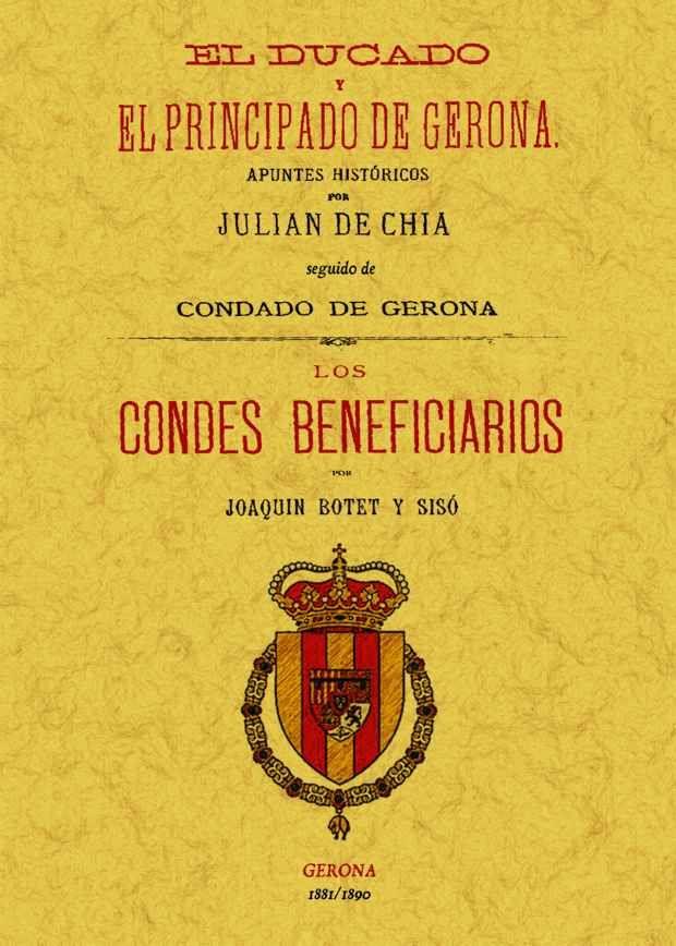 DUCADO Y EL PRINCIPADO DE GERONA, EL. LOS CONDES BENEFICIARI | 9788497618878 | CHIA, JULIAN DE