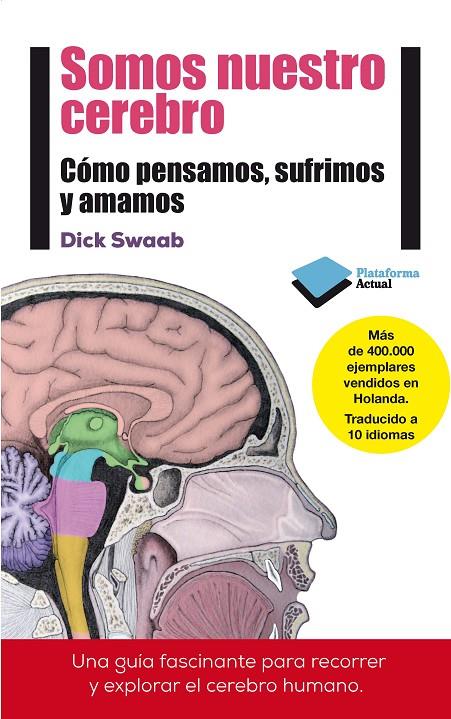 SOMOS NUESTRO CEREBRO. COMO PENSAMOS, SUFRIMOS Y AMAMOS | 9788415880769 | SWAAB, DICK