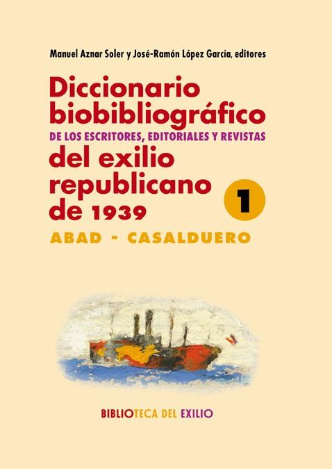 DICCIONARIO BIOBIBLIOGRAFICO DE LOS ESCRITORES, EDITORIALES Y REVISTAS DEL EXILIO REPUBLICANO DE 1939 | 9788416981113 | AAVV