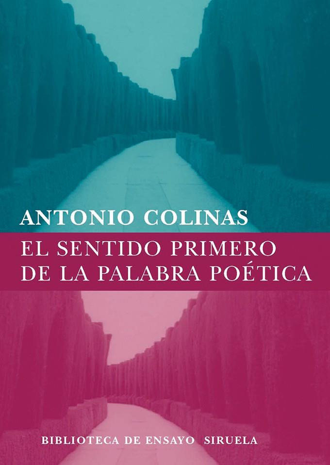 SENTIDO PRIMERO DE LA PALABRA POETICA, EL | 9788498411324 | COLINAS, ANTONIO (1946- )